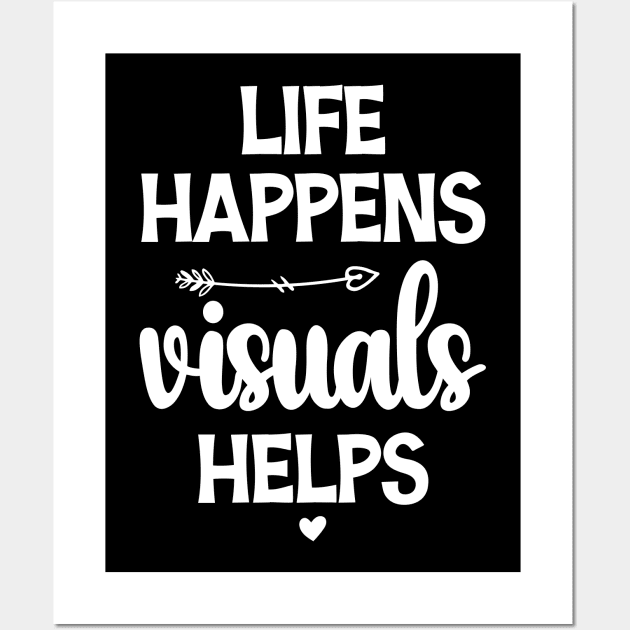 Life happens visuals helps, Special teacher gift Wall Art by chidadesign